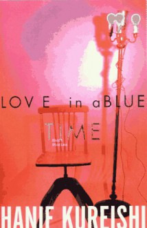 Love in a Blue Time: Short Stories - Hanif Kureishi