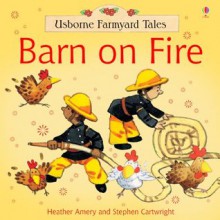 Barn on Fire (Usborne Farmyard Tales) - Heather Amery, Stephen Cartwright