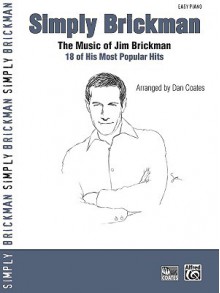 Simply Brickman: The Music of Jim Brickman: 18 of His Most Popular Hits - Dan Coates