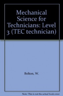 Mechanical Science For Technicians 3 - W. Bolton