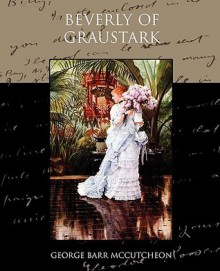 Beverly of Graustark - George Barr McCutcheon