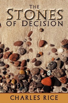 The Stones of Decision - Charles Rice