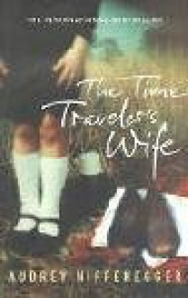 The Time Traveler's Wife - Audrey Niffenegger