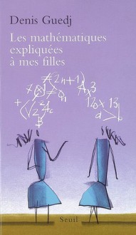 Les Mathématiques expliquées à mes filles - Denis Guedj