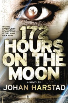 172 Hours on the Moon - Tara F. Chace, Johan Harstad