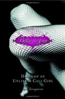 Belle de Jour: Diary of an Unlikely Call Girl - Anonymous