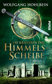 Die Kriegerin der Himmelsscheibe - Wolfgang Hohlbein, Dieter Winkler