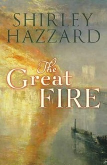 Great Fire - Shirley Hazzard
