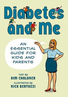 Diabetes and Me: An Essential Guide for Kids and Parents - Nick Bertozzi, Kim Chaloner