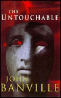 The Untouchable - John Banville