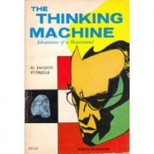 The Thinking Machine, Adventures of a Mastermind - Jacques Futrelle