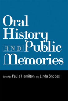 Oral History and Public Memories - Paula Hamilton, Paula Hamilton