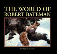 The World of Robert Bateman - Robert Bateman, Ramsay Derry, V. John Lee