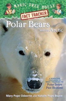 Polar Bears and the Arctic (Magic Tree House Research Guide) - Mary Pope Osborne, Natalie Pope Boyce, Sal Murdocca