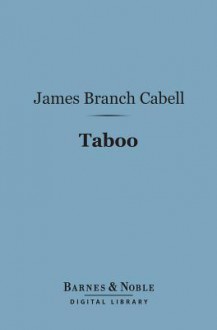 Taboo (Barnes & Noble Digital Library): A Legend Retold from the Dirghic - James Branch Cabell