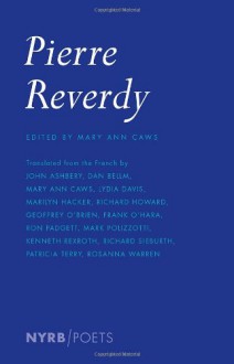 Pierre Reverdy - Pierre Reverdy, Mary Ann Caws, John Ashbery, Kenneth Rexroth, Lydia Davis