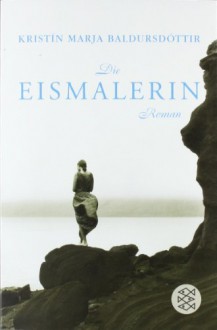 Die Eismalerin - Kristín Marja Baldursdóttir, Coletta Bürling