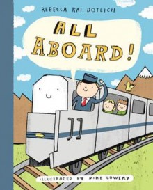 All Aboard! - Rebecca Kai Dotlich