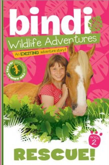 Rescue!: Bindi Wildlife Adventures (Bindi's Wildlife Adventures) - Bindi Irwin, Jess Black