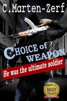 Choice of Weapon - C. Marten-Zerf, Craig Zerf