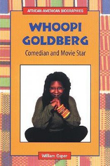 Whoopi Goldberg: Comedian and Movie Star - William Caper