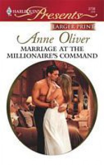 Marriage at the Millionaire's Command (Taken by the Millionaire) (Harlequin Presents, #2738) - Anne Oliver