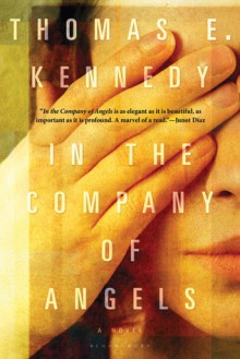 In the Company of Angels: A Novel - Thomas E. Kennedy