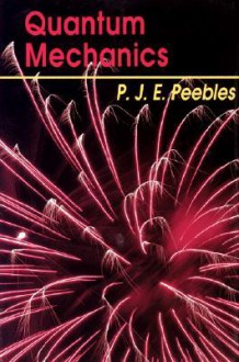 Quantum Mechanics - P.J.E. Peebles