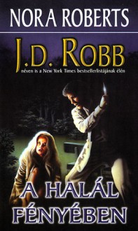 A Halál fényében - J.D. Robb, Kiss Tamás