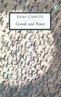 Crowds and Power (20th Century Classics) - Elias Canetti