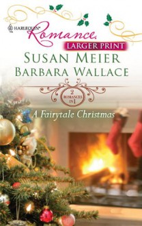 A Fairytale Christmas - Susan Meier, Barbara Wallace