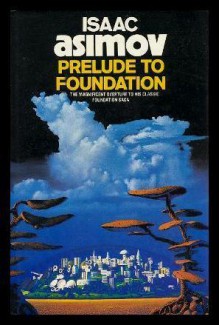 Prelude to Foundation (Foundation, #1) - Isaac Asimov