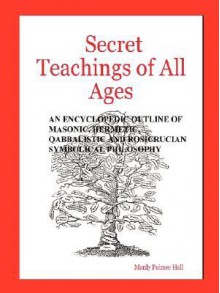 Secret Teachings of All Ages - Manly P. Hall