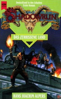 Das zerrissene Land (Shadowrun, #10) (Deutschland in den Schatten, #1) - Hans Joachim Alpers