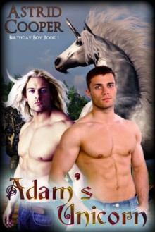 Adam's Unicorn - Astrid Cooper