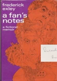 A Fan's Notes: A Fictional Memoir - Frederick Exley