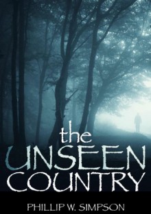 The Unseen Country - Phillip W. Simpson