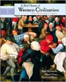 A Brief History of Western Civilization: The Unfinished Legacy, Volume I (Chapters 1-16) - Mark A. Kishlansky