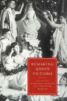 Remaking Queen Victoria - Margaret Homans, Gillian Beer