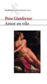 Amor en vilo - Pere Gimferrer