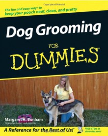 Dog Grooming For Dummies (For Dummies (Pets)) - Margaret H. Bonham