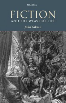 Fiction and the Weave of Life - John Gibson