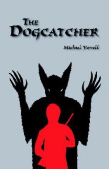 The Dogcatcher - Michael Yowell