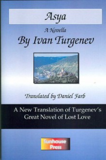 Asya: A New Translation of Turgenev's Great Novel of Lost Love - Ivan Turgenev