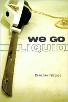 We Go Liquid - Christian TeBordo