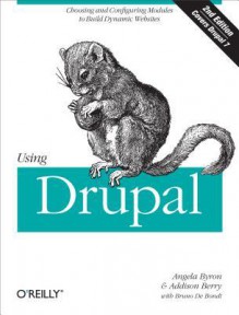 Using Drupal - Angela Byron, Addison Berry, Bruno De Bondt