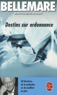 Destins Sur Ordonnance - Pierre Bellemare, Jean-François Nahmias, Gaëtane Barben