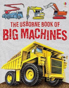 Big Machines (The Usborne Book Of) - Harriet Castor