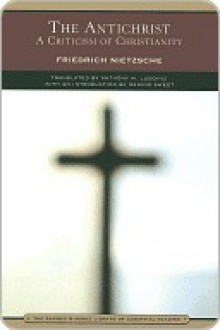 The Antichrist: A Criticism of Christianity - Friedrich Nietzsche, Anthony Mario Ludovici, Dennis Sweet