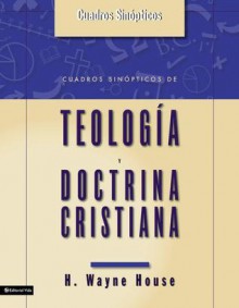 Cuadros De Teologia Y Doctrina Cristiana/ Theology and Christian Doctrine - H. Wayne House